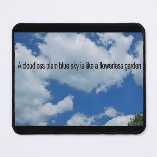 Item preview, A cloudless plain blue sky is like a flowerless garden designed and sold by PicsByTony.