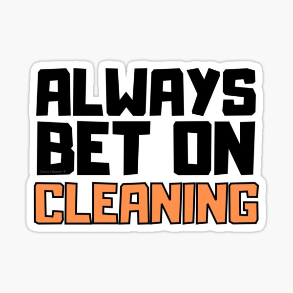 Item preview, Always Bet On Cleaning Inspirational Novelty Cleaning Crew designed and sold by SavvyCleaner.