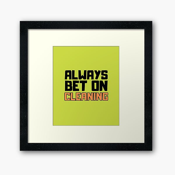 Item preview, Always Bet On Cleaning Inspirational Novelty Cleaning Crew designed and sold by SavvyCleaner.