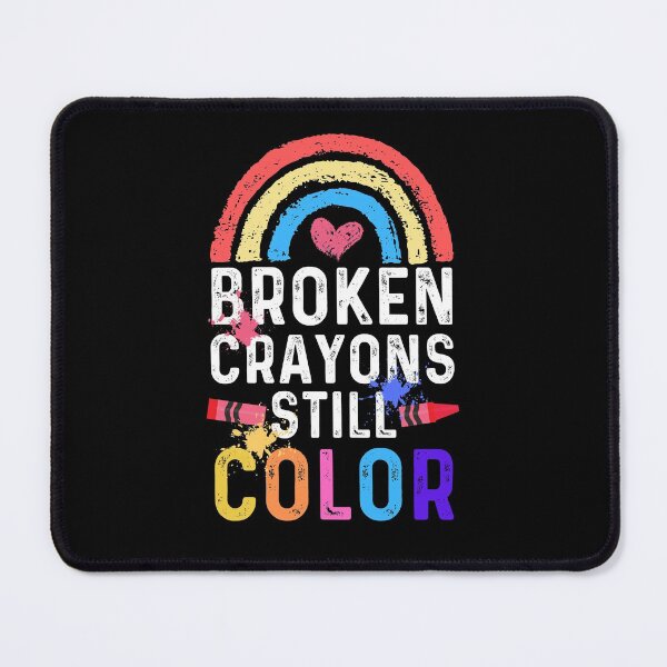 Item preview, Broken Crayons Still Color - Mental Health Awareness designed and sold by ohmier.