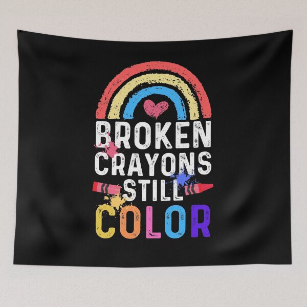 Item preview, Broken Crayons Still Color - Mental Health Awareness designed and sold by ohmier.