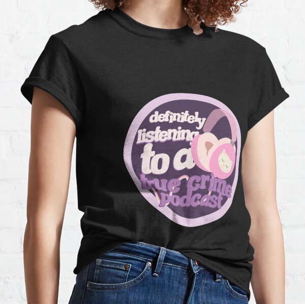 definitely listening to a true crime podcast pink Classic T-Shirt