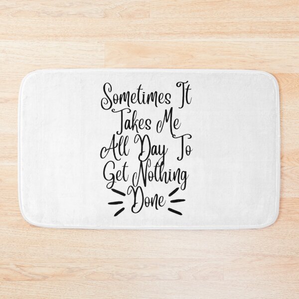 Item preview, Sometimes It Takes Me All Day To Get Nothing Done designed and sold by Simi2020.