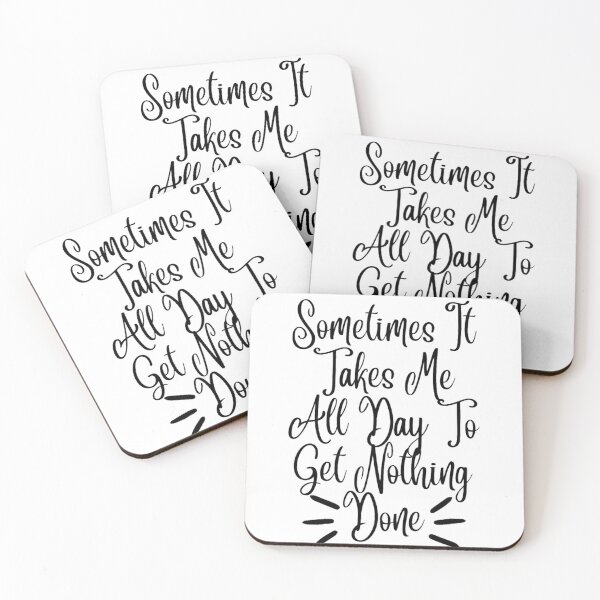 Item preview, Sometimes It Takes Me All Day To Get Nothing Done designed and sold by Simi2020.
