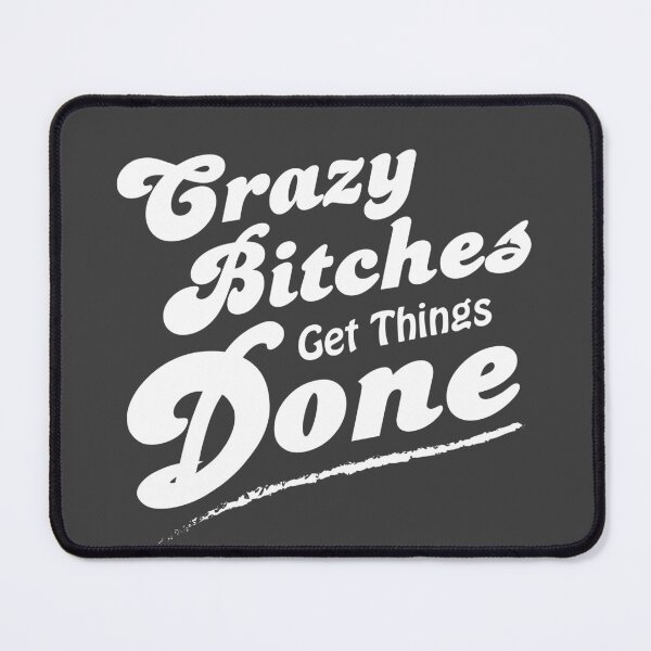 Item preview, Crazy Bitches Get Things Done designed and sold by TheFlying6.