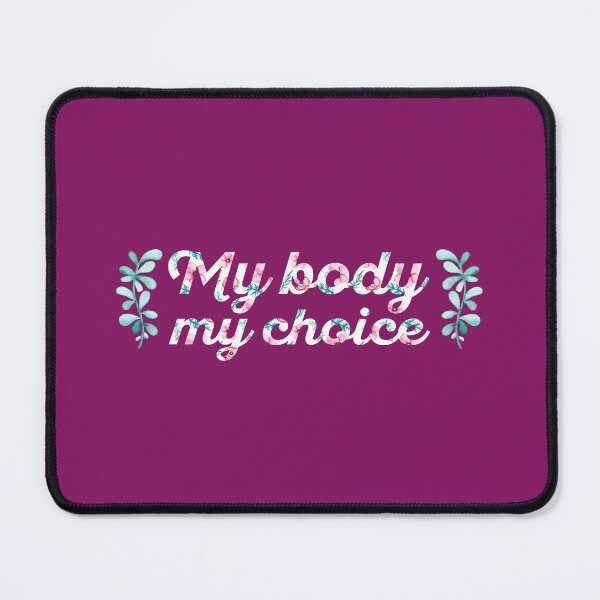 Item preview, My body, my choice pro choice women's rights design designed and sold by NaughtyGoose.