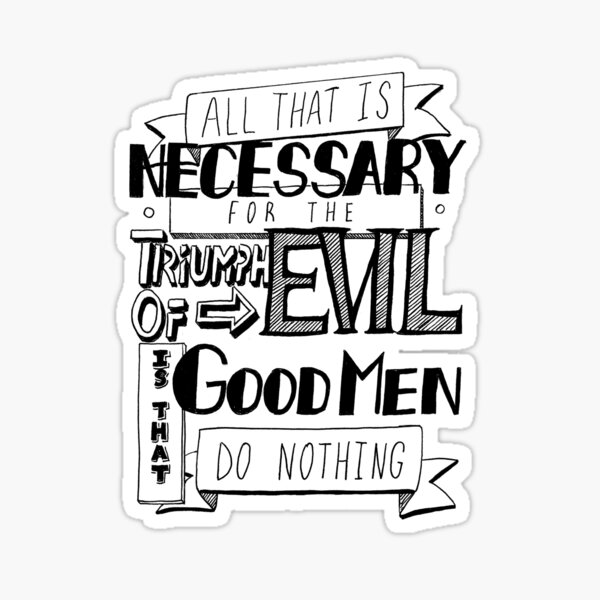 All That Is Necessary - Quote Sticker