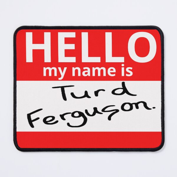 Item preview, Turd Ferguson Nametag designed and sold by One of The Misfits.