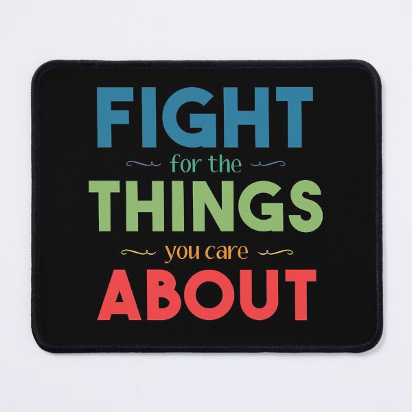 Item preview, Fight for the Things You Care About designed and sold by jaebirds.