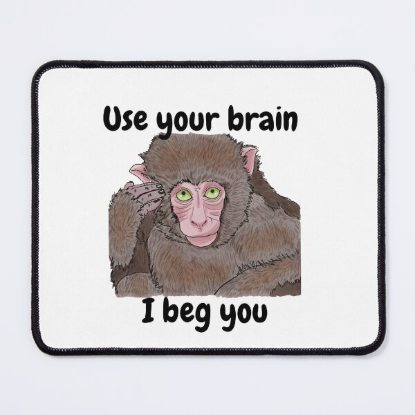 Item preview, Use Your Brain, I Beg You - Funny Monkey Quote designed and sold by BunnyBizarre.