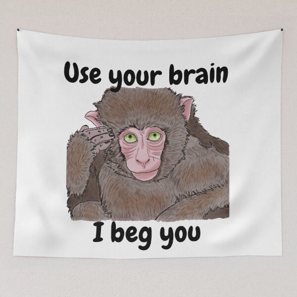 Item preview, Use Your Brain, I Beg You - Funny Monkey Quote designed and sold by BunnyBizarre.