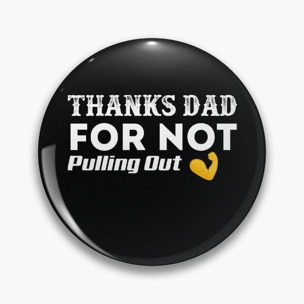 Item preview, Thanks Dad For Not Pulling Out designed and sold by Mohamedprf.