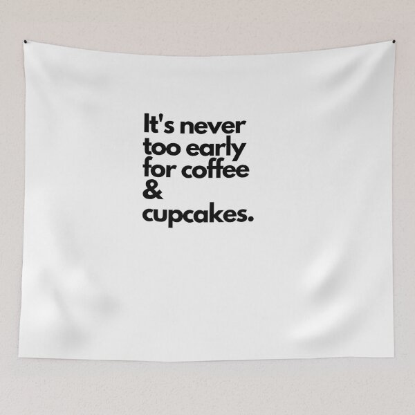 Item preview, Its never too early for coffee and cupcakes black letters designed and sold by Evartdesign.
