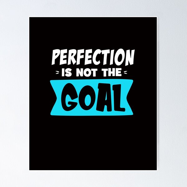 Item preview, Perfection is Not the goal. designed and sold by JMBRs.