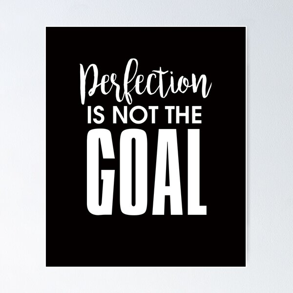 Item preview, Perfection is Not the goal. designed and sold by JMBRs.