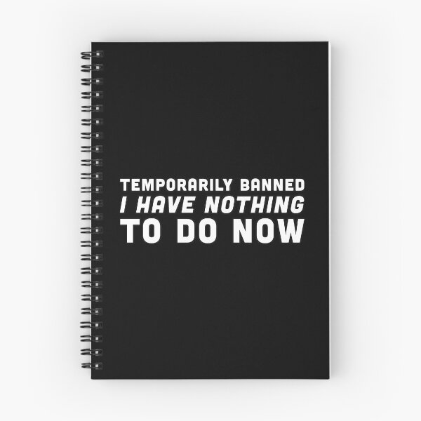 Item preview, Temporarily Banned - I have nothing to do now - White Text designed and sold by Voyshop.