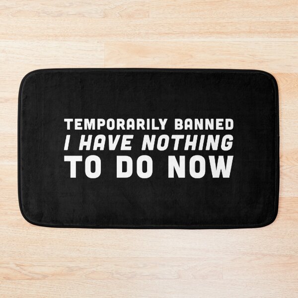 Item preview, Temporarily Banned - I have nothing to do now - White Text designed and sold by Voyshop.