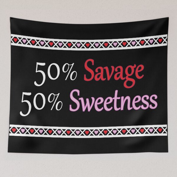 Item preview, 50% Savage 50% Sweetness designed and sold by Eliza434.
