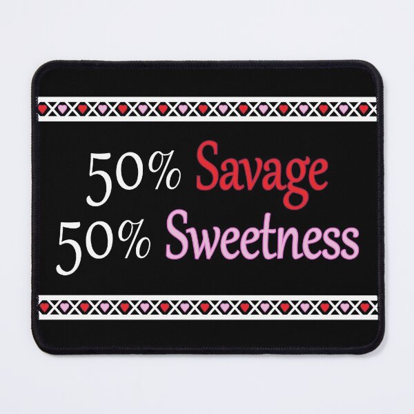 Item preview, 50% Savage 50% Sweetness designed and sold by Eliza434.