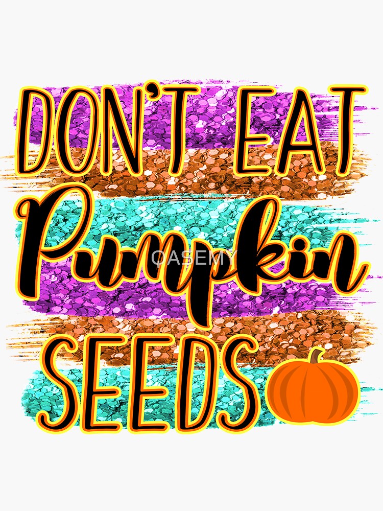 "don't eat pumpkin seeds pregnancy fall shirt don't eat pumpkin seeds