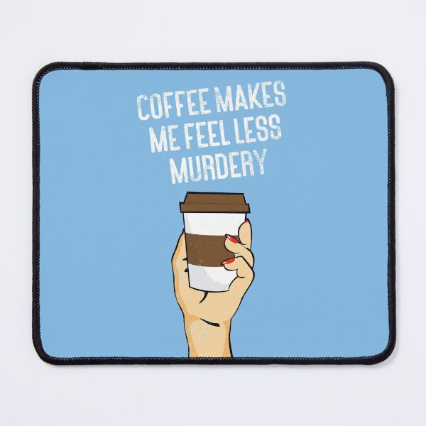 Item preview, Coffee makes me feel less murdery on blue designed and sold by kpifer.