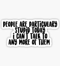 people are stupid quote gilmore girls Sticker