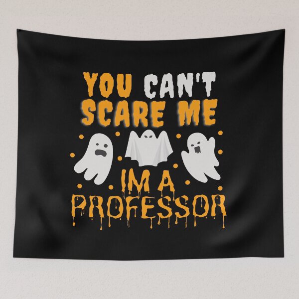 Item preview, You Can't Scare Me I'm A Professor - Happy Halloween!, Assistant Professor, Associate Professor, Full Professor designed and sold by jadedscientist.