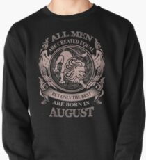 All men are created equal but only the best are born in August Pullover