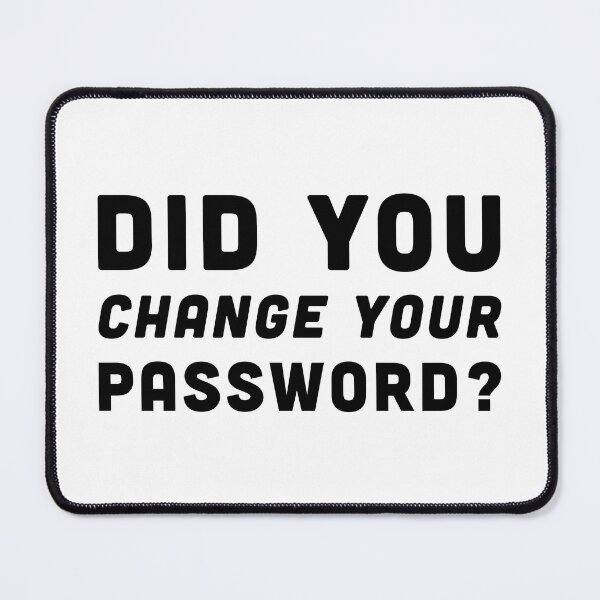 Item preview, Did You Change Your Password? Cybersecurity Reset Reminder - Black Text designed and sold by Voyshop.
