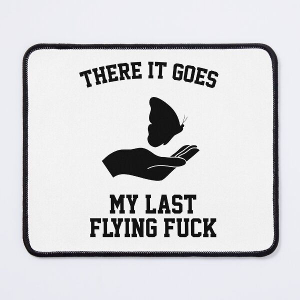 Item preview, funny sarcastic saying offended THERE IT GOES MY LAST FLYING F*CK funny Meme Gift for Best Friend boyfriend girlfriend designed and sold by joygift369.