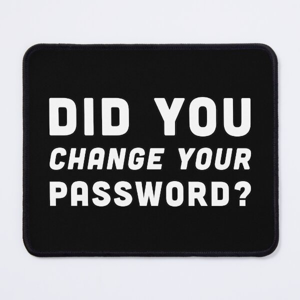 Item preview, Did You Change Your Password? Cybersecurity Reset Reminder - White Text designed and sold by Voyshop.