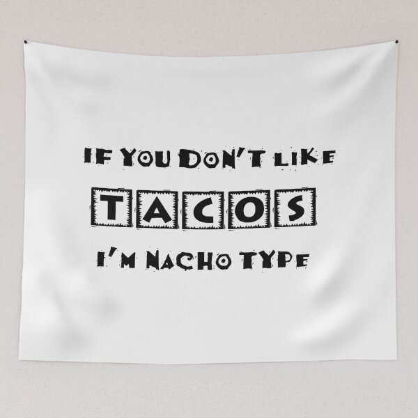 Item preview, If You Don't Like Tacos I'm Nacho Type Funny Party Design designed and sold by Swigalicious.