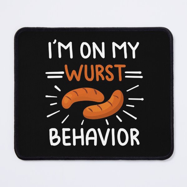 Item preview, I'm On my Wurst Behavior designed and sold by shirtscom.
