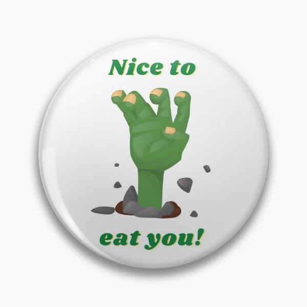Item preview, Nice to eat you zombie hand pun designed and sold by Ahmer Qureshi.