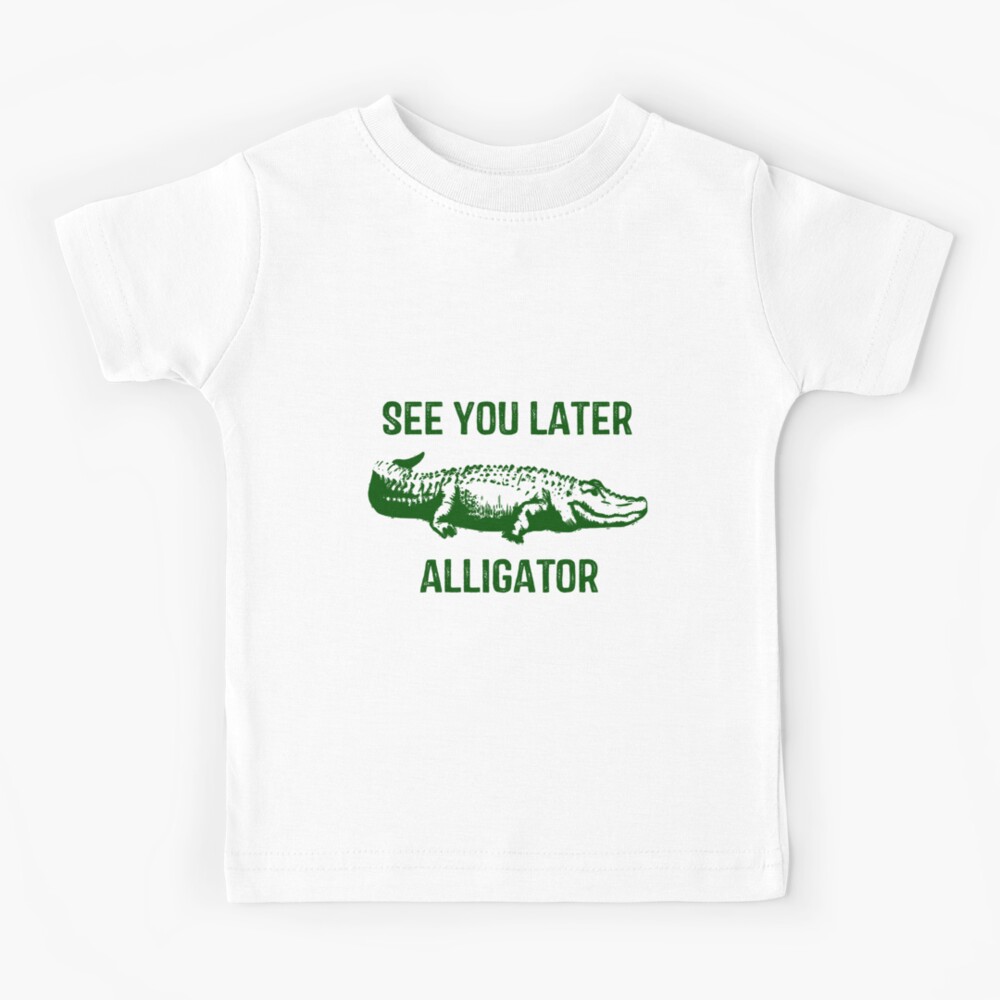 See You Later Alligator T-Shirt, T-Shirts & Polos