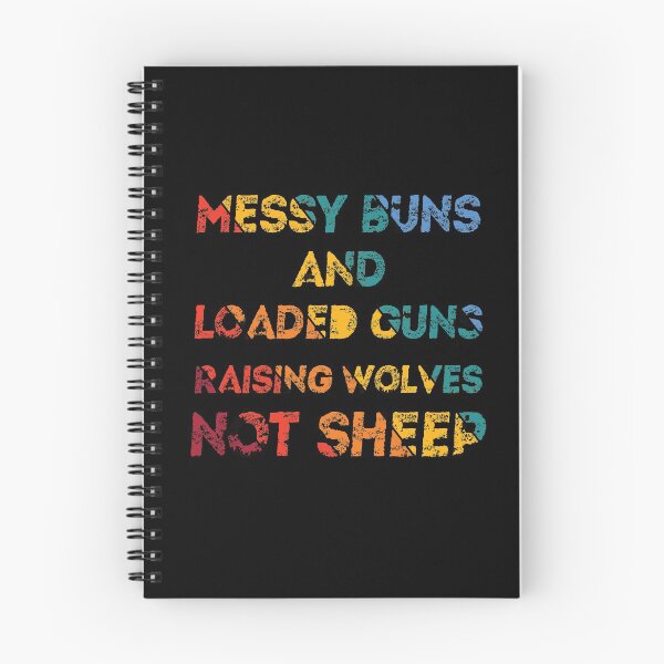 Item preview, Messy Buns and Loaded Guns Raising Wolves Not Sheep designed and sold by Loukman-Badri.