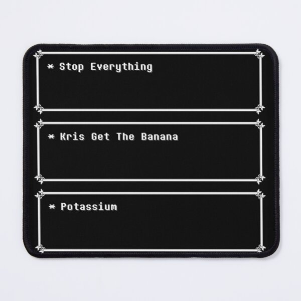 Item preview, Stop Everything Kris Get The Banana Potassium - DELTARUNE Queen Quote designed and sold by Leggie-Kiwi.