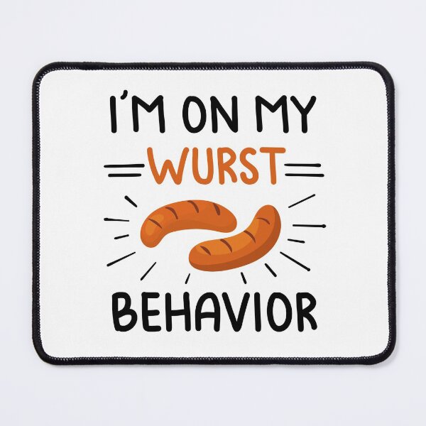 Item preview, I'm On my Wurst Behavior designed and sold by shirtscom.