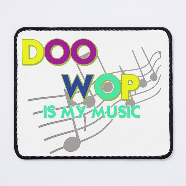 Item preview, Doo Wop is My Music for True Music Fans designed and sold by Rightbrainwoman.