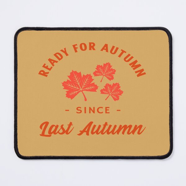 Item preview, Ready For Autumn Since Last Autumn Fall Leaf Design for autumn designed and sold by LMcDs.