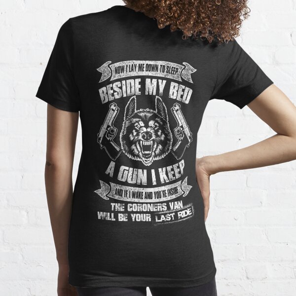 NOW I LAY ME DOWN TO SLEEP BESIDE MY BED A GUN I KEEP Essential T-Shirt