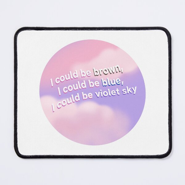 Item preview, I Could be Brown I Could be Blue I Could Be Violet Sky designed and sold by madebymammen.