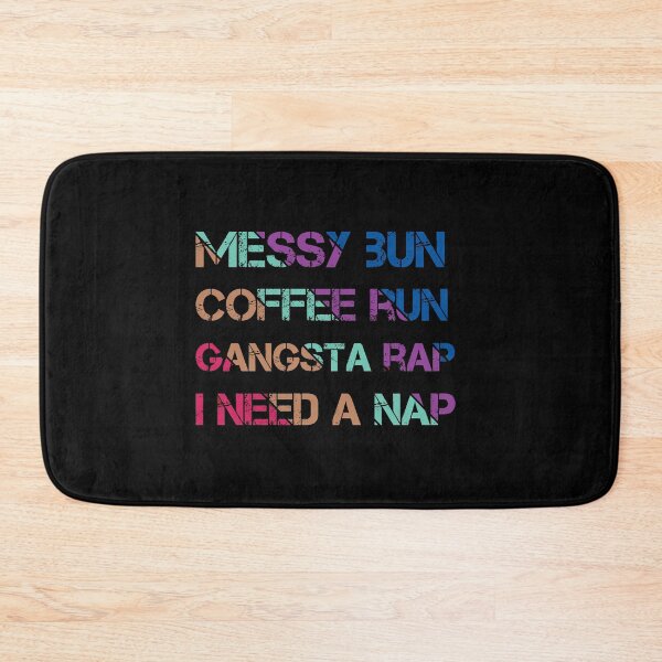 Item preview, Messy Bun Coffee Run Gansta Rap I Need a Nap - Mom Life designed and sold by Loukman-Badri.