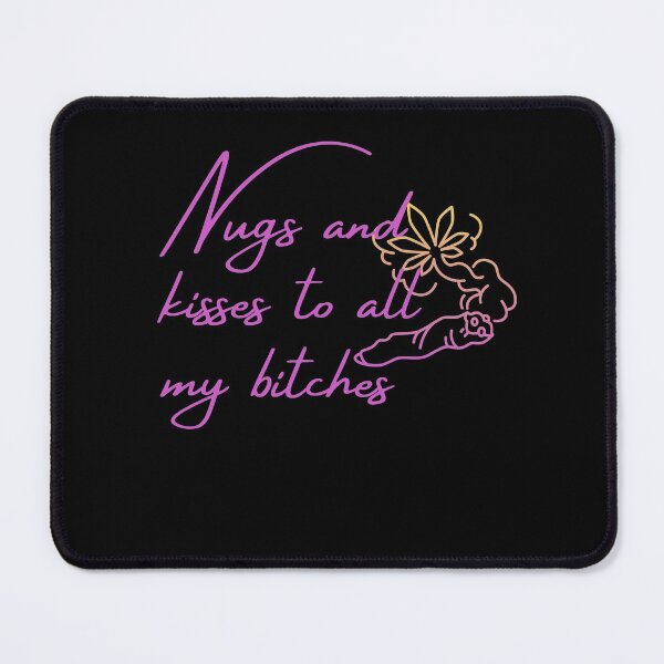 Item preview, Nugs and kisses to all my bit**es -Funny Weed Stoned Saying designed and sold by Red-ElYoubi.
