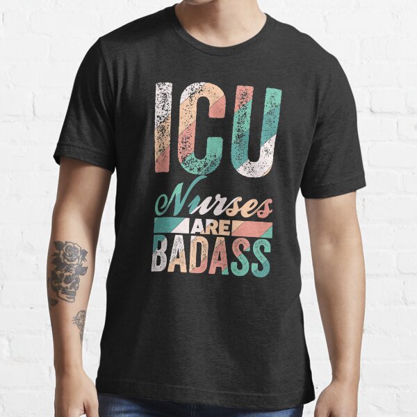 funny Icu nurse, icu nurses are badass typography design Essential T-Shirt