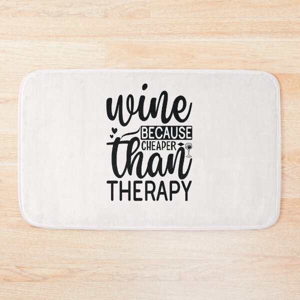 Item preview, Wine Because Cheaper Than Therapy designed and sold by Peter Stawicki.