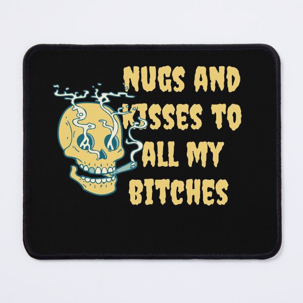 Item preview, Nugs and kisses to all my bit**es -Funny Weed Stoned Saying designed and sold by Red-ElYoubi.