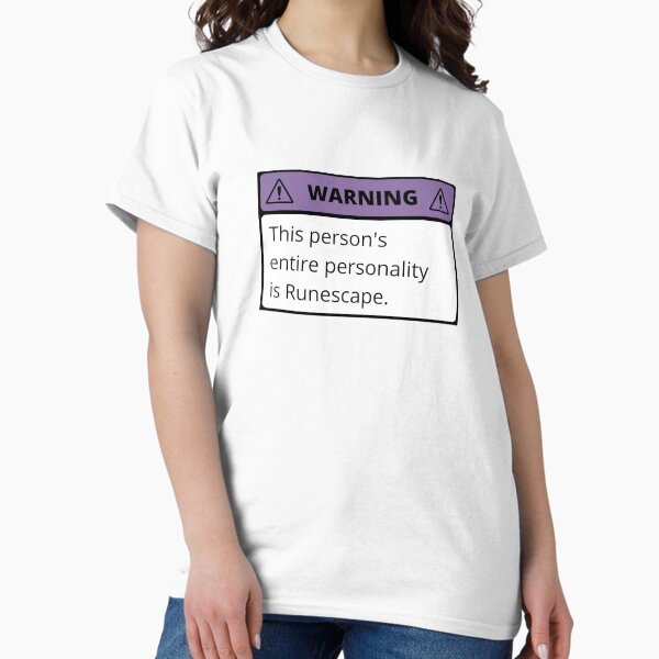Item preview, Warning this person's entire personality is Runescape. designed and sold by MoiraGrace.