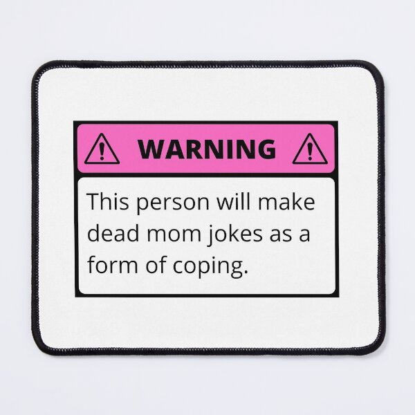 Item preview, Warning this person makes dead mom jokes as a form of coping. designed and sold by MoiraGrace.