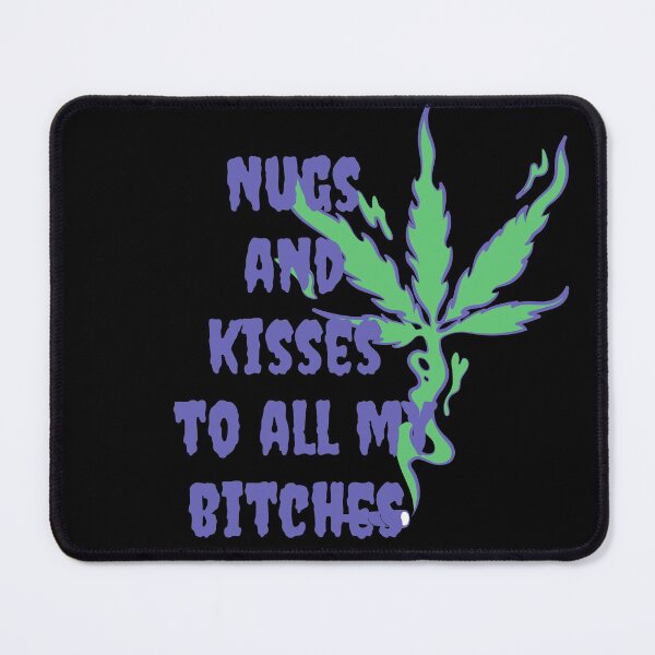 Item preview, Nugs and kisses to all my bit**es -Funny Weed Stoned Saying designed and sold by Red-ElYoubi.